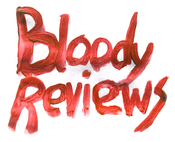 BLOODY REVIEWS - MUSIC, ART AND FILM REVIEWS